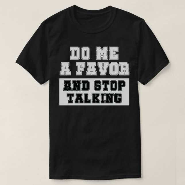 Camiseta Faça-me um favor inspirado para parar de falar rel (Frente do Design)
