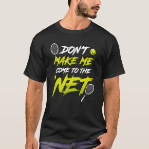 Camiseta Faça-Me Vir Ao Jogador De Tênis Da Rede