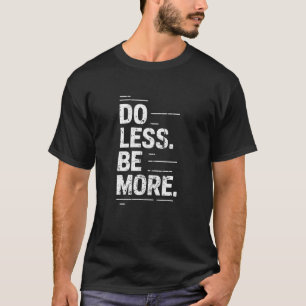 Camiseta Faça Menos Minimalista Estilo de Vida Zen Atenção