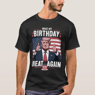 Camiseta Faça Meu Aniversário Ótimo Novamente Engraçado Tru
