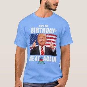 Camiseta Faça Meu Aniversário Ser Ótimo NovamentePresidente