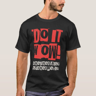 Camiseta Faça-o agora motivando o prêmio de presente engraç