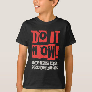 Camiseta Faça-o agora motivando o prêmio de presente engraç
