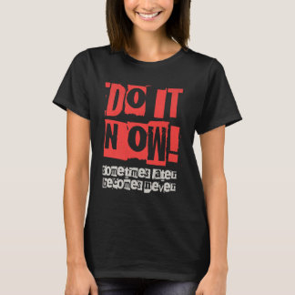 Camiseta Faça-o agora motivando o prêmio de presente engraç