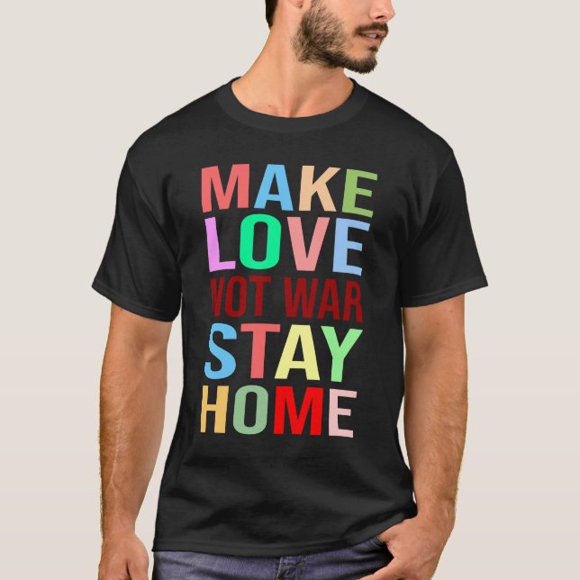 Camiseta Faça o amor não guerra ficar em casa engraçado (Frente)