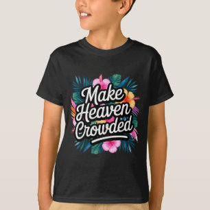 Camiseta Faça o Céu Lotado Diversão e Inspiração Cristã