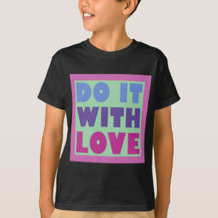 Camiseta Faça-o com amor