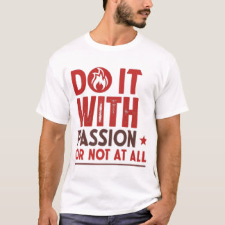 Camiseta Faça-o com paixão ou não
