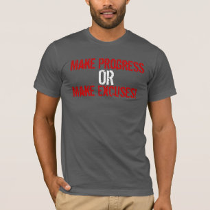 Camiseta Faça o progresso ou faça desculpas