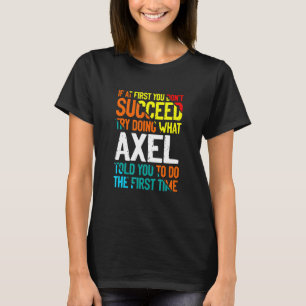 Camiseta Faça o que Axel lhe disse para fazer a Apelido de