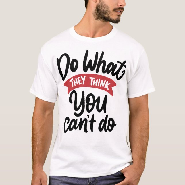 Camiseta Faça o que eles pensam que você não pode fazer 1 (Frente)