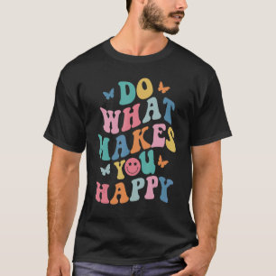 Camiseta Faça o que faz você feliz borterlhar a tendência e
