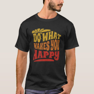 Camiseta Faça o que me faz feliz Relatório positivo motivac