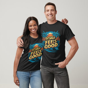 Camiseta Faça o que sentir bom espírito livre