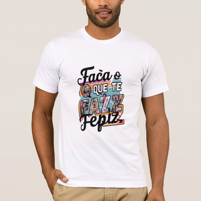 Camiseta  Faça o que te faz feliz (Frente)