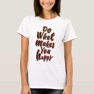 CAMISETA FAÇA O QUE TE FAZ FELIZ