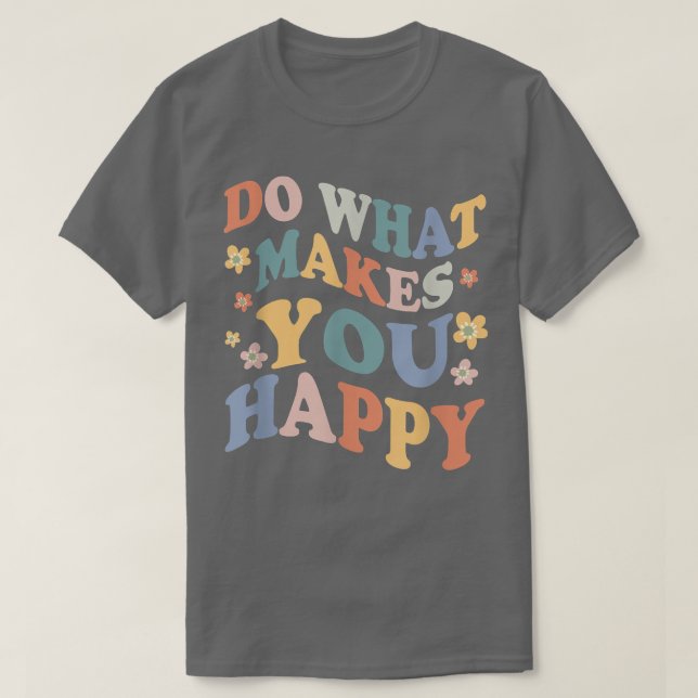 Camiseta Faça o que te faz feliz - Consciência da saúde men (Frente do Design)