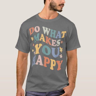 Camiseta Faça o que te faz feliz - Consciência da saúde men