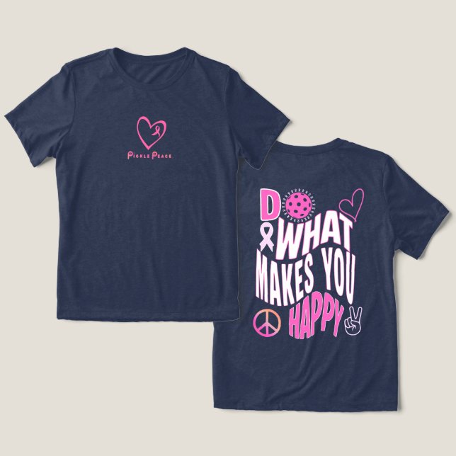 Camiseta Faça O Que Te Faz Feliz Pink T (Design Frente e Verso)