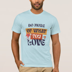 Camiseta Faça o que você ama