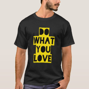 Camiseta Faça o que você ama de motivação, citação de inspi