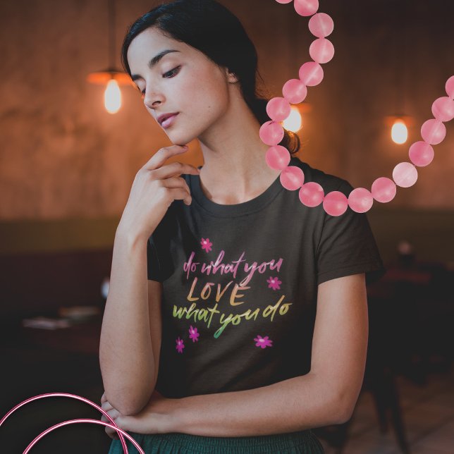 Camiseta Faça o que você ama mensagem inspiradora (Criador carregado)