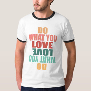 Camiseta Faça o que você ama o que você faz - motivador