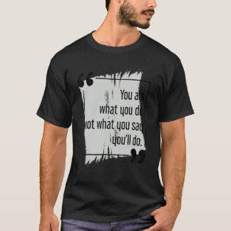 Camiseta Faça o que você diz sobre a meta motivacional Lega