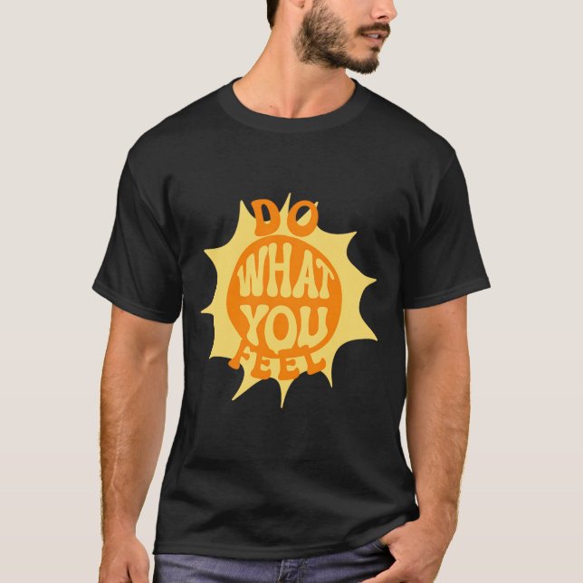 Camiseta Faça o que você sente (Frente)