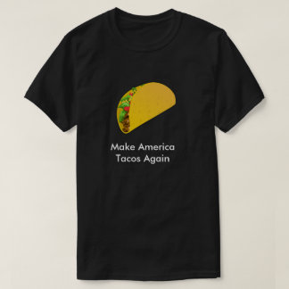 Camiseta Faça o Tacos de América outra vez