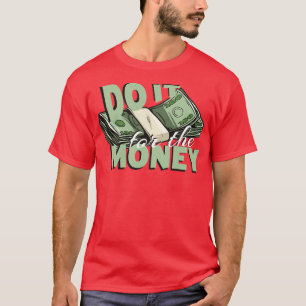 Camiseta Faça pelo dinheiro