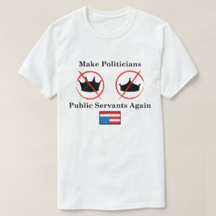 Camiseta Faça políticos servos, fundo branco