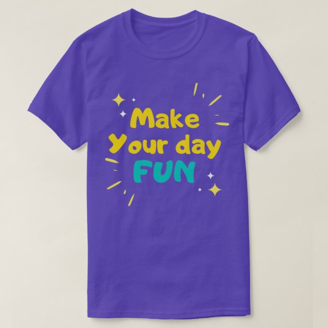 Camiseta Faça seu dia divertido e faça o sorriso (Frente do Design)