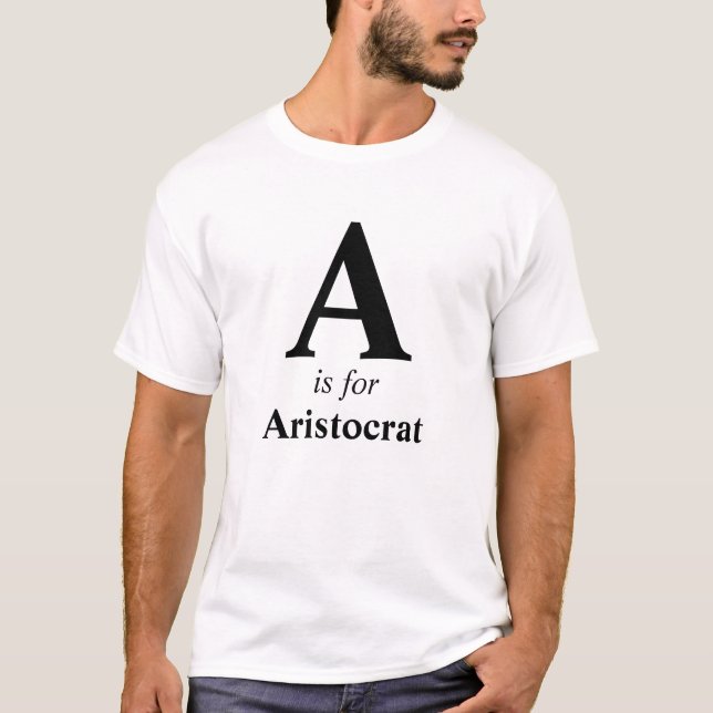 Camiseta Faça seu próprio "A" é para Aristocrat" Tee Mascul (Frente)