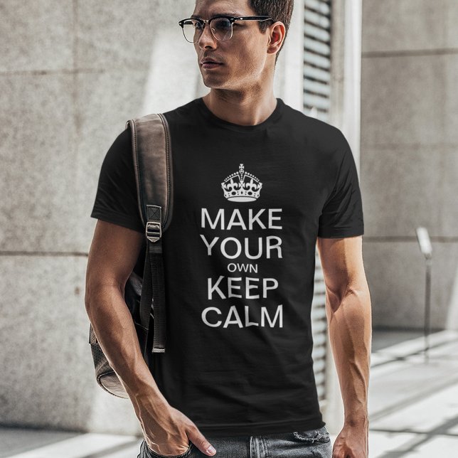 Camiseta Faça seu próprio permanecer calmo - Modelo (Criador carregado)