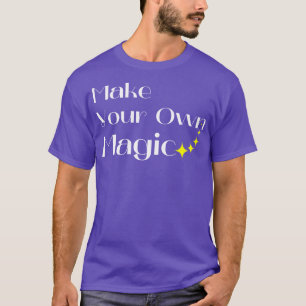 Camiseta Faça sua própria magia Criar seu próprio destino b