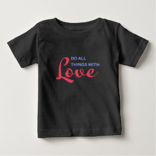 Camiseta Faça todas as coisas com amor - Bebê de citação in