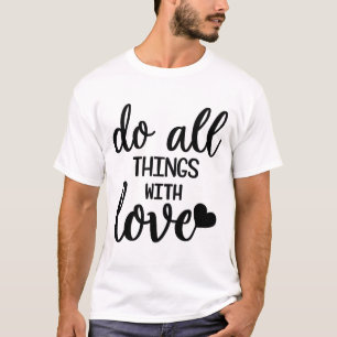 Camiseta Faça Todas As Coisas Com Amor - Ponta Positiva