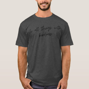Camiseta Faça todas as coisas com bondade citar positivo