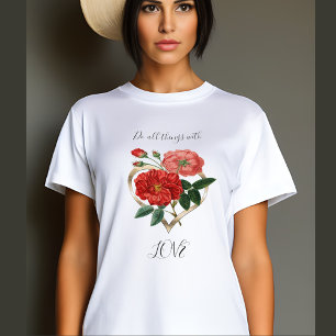 Camiseta Faça todas as coisas que amam a flor da Rosa verme