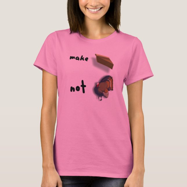Camiseta Faça Torta, Não Dia de Ação de Graças de Peru Cami (Frente)