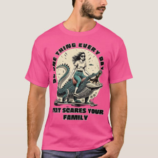 Camiseta Faça Um A Cada Dia Que Assuste A Sua Família