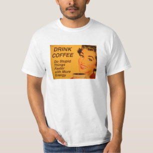 Camiseta Faça um café mais rápido das coisas estúpidas