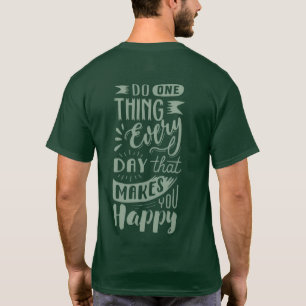 Camiseta “Faça Uma Coisa Que O Deixe Feliz”