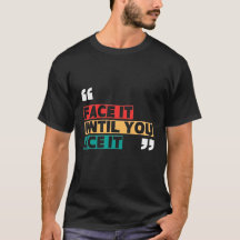 Camiseta Face it until you ace it