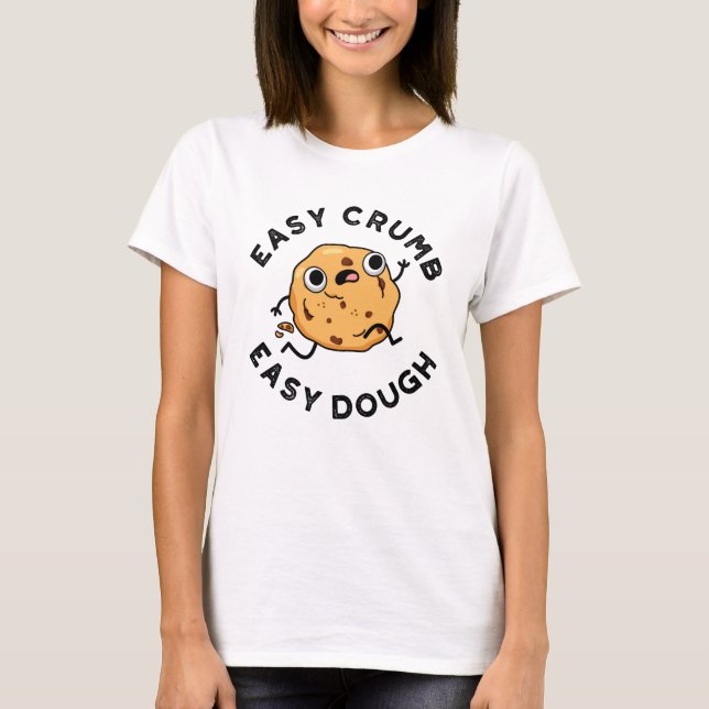 Camiseta Fácil Crumb Fácil Dough Engraçado Cookie Pun (Frente)