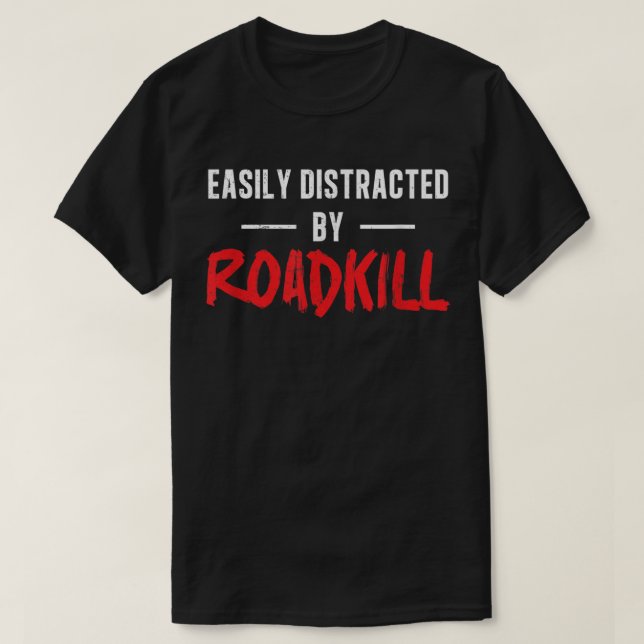 Camiseta Fácil Distração Por Táxi Engraçado De Roadkill (Frente do Design)