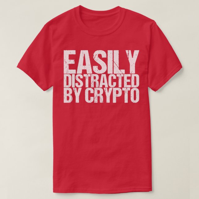 Camiseta Facilmente distraído pela Crypto (Frente do Design)