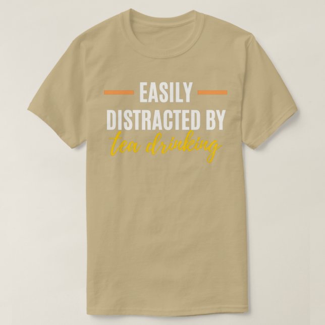 Camiseta Facilmente distraído pelo Bebendo Tea Perfect Gift (Frente do Design)