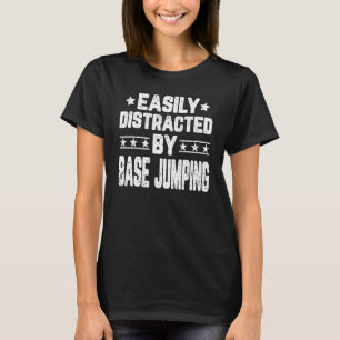 Camiseta Facilmente distraído pelo jumper BASE Jumping BASE